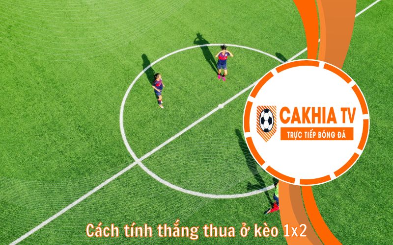 Cách tính thắng thua ở kèo 1x2