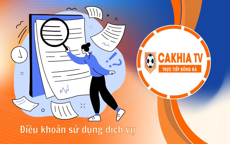 Điều khoản sử dụng dịch vụ tại CakhiaTV